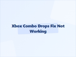 Xbox Combo Drops Fix Not Working